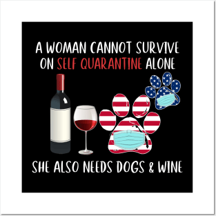 A Woman Can't Survive On Self Quarantine Alone Needs Wine And Dog Posters and Art